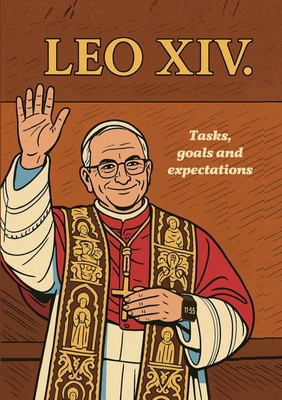 Pope LEO XIV.: - Tasks, goals and expectations 381924848X Book Cover