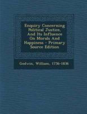 Enquiry Concerning Political Justice, and Its I... 1295083620 Book Cover