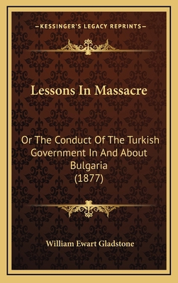 Lessons In Massacre: Or The Conduct Of The Turk... 1168947677 Book Cover