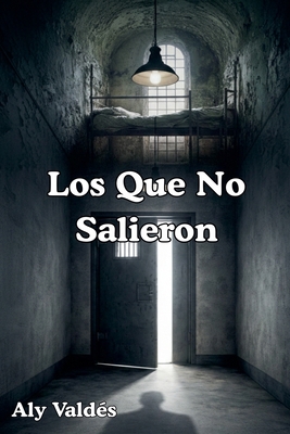 Los Que No Salieron [Spanish] B0GDFQSSXK Book Cover