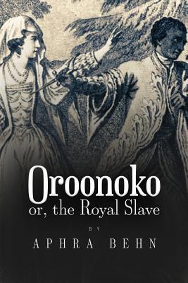 Oroonoko: or, The Royal Slave 1533549990 Book Cover