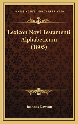 Lexicon Novi Testamenti Alphabeticum (1805) [Latin] 1165459213 Book Cover