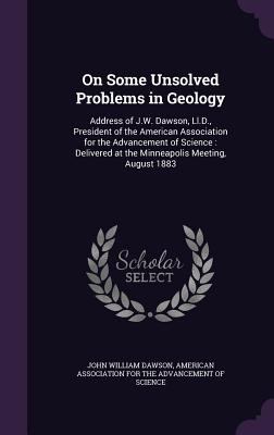 On Some Unsolved Problems in Geology: Address o... 1359302212 Book Cover