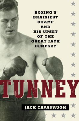 Tunney: Boxing's Brainiest Champ and His Upset ... 1400060095 Book Cover