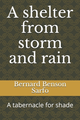 A shelter from storm and rain: A tabernacle for... B08R31C4L3 Book Cover