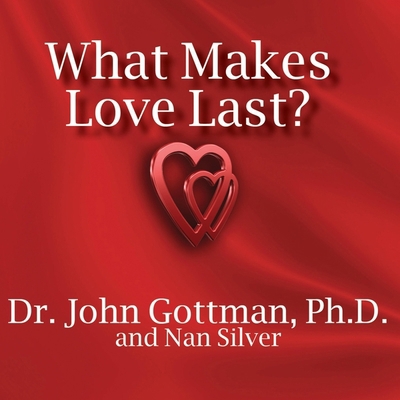 What Makes Love Last?: How to Build Trust and A... B08XN7HX5K Book Cover
