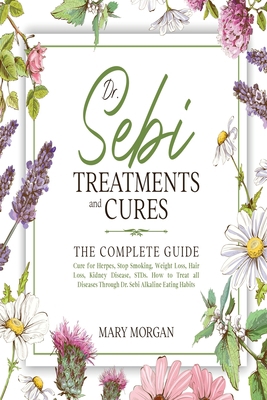 Dr Sebi Treatments and Cures: The Complete Guid... 191434667X Book Cover