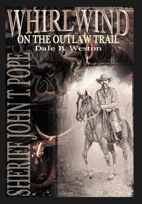 Whirlwind on the Outlaw Trail: Sheriff John T. ... 1467036102 Book Cover