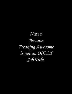 Nurse Because Freaking Awesome is not an Offici... 1070586781 Book Cover