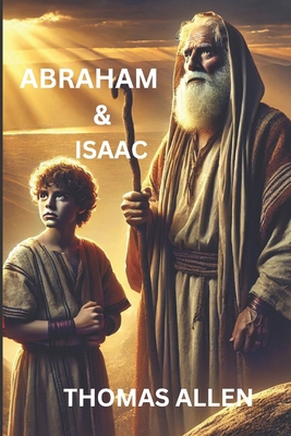 Abraham & Isaac: The call of a chosen man 1069252999 Book Cover