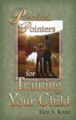 Practical Pointers for Training Your Child 087813509X Book Cover