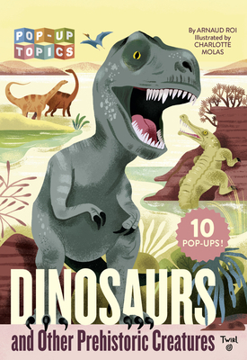 Pop-Up Topics: Dinosaurs and Other Prehistoric ... 2408037514 Book Cover