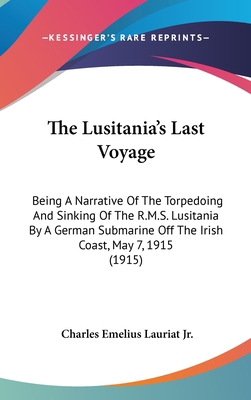 The Lusitania's Last Voyage: Being A Narrative ... 1104273772 Book Cover