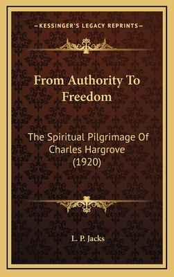 From Authority to Freedom: The Spiritual Pilgri... 1164404415 Book Cover