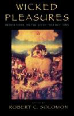 Wicked Pleasures: Meditations on the Seven 'Dea... 0742508455 Book Cover