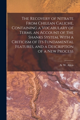 The Recovery of Nitrate From Chilean Caliche, C... 1018583939 Book Cover
