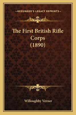 The First British Rifle Corps (1890) 1165768089 Book Cover