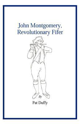 John Montgomery, Revolutionary Fifer 1426997280 Book Cover