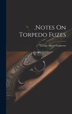 Notes On Torpedo Fuzes 1020024569 Book Cover