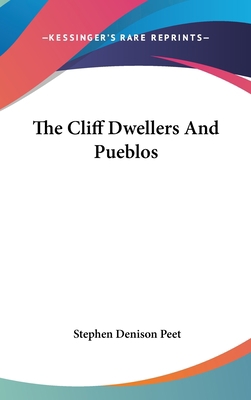 The Cliff Dwellers And Pueblos 0548558248 Book Cover