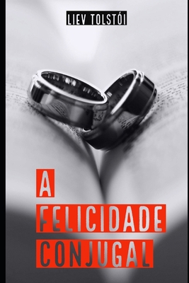 A Felicidade Conjugal [Portuguese] B08FKDQ1K8 Book Cover