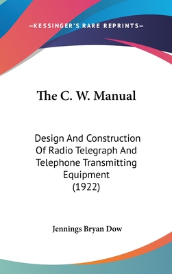 The C. W. Manual: Design And Construction Of Ra... 1120851211 Book Cover
