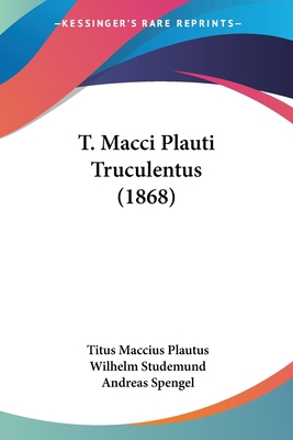 T. Macci Plauti Truculentus (1868) 1104474115 Book Cover