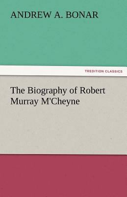 The Biography of Robert Murray M'Cheyne 3842477937 Book Cover