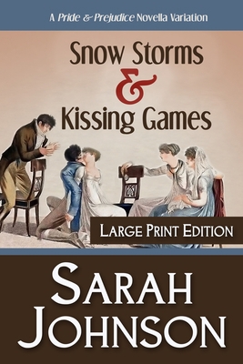 Snow Storms & Kissing Games: A Pride & Prejudic... B0849RWXFH Book Cover