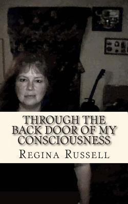 Through the Back Door of My Consciousness 1479191671 Book Cover
