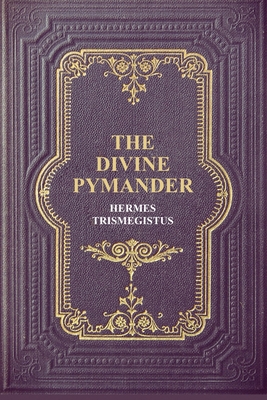 The Divine Pymander [Large Print] B08GLWD1VN Book Cover