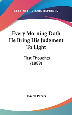 Every Morning Doth He Bring His Judgment To Lig... 1104069768 Book Cover