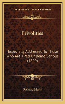 Frivolities: Especially Addressed To Those Who ... 1164776746 Book Cover