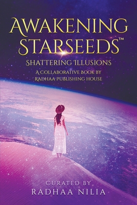 Awakening Starseeds: Shattering Illusions 195212400X Book Cover