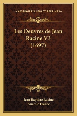 Les Oeuvres de Jean Racine V3 (1697) [French] 1165920190 Book Cover
