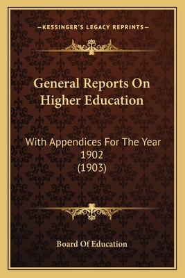 General Reports On Higher Education: With Appen... 1164655779 Book Cover