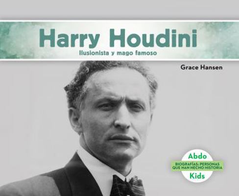 Harry Houdini: Ilusionista Y Mago Famoso (Harry... [Spanish] 1624026826 Book Cover