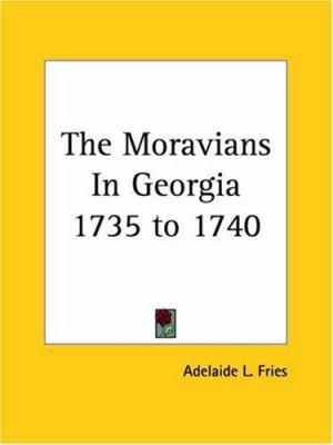 The Moravians In Georgia 1735 to 1740 1419174584 Book Cover