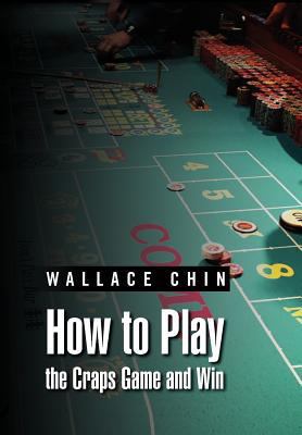 How to Play the Craps Game and Win 1469164302 Book Cover
