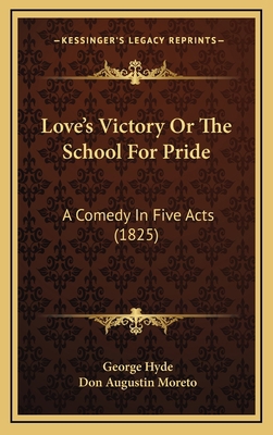 Love's Victory Or The School For Pride: A Comed... 1168962528 Book Cover