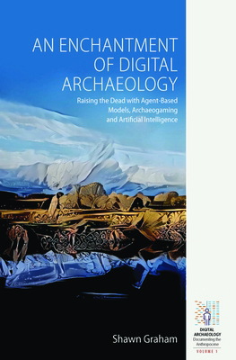 An Enchantment of Digital Archaeology: Raising ... 178920786X Book Cover