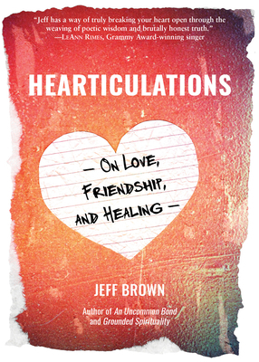 Hearticulations: On Love, Friendship & Healing:... 198864805X Book Cover