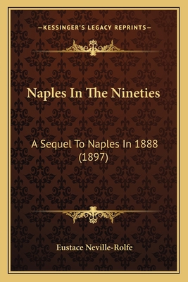 Naples In The Nineties: A Sequel To Naples In 1... 116492558X Book Cover