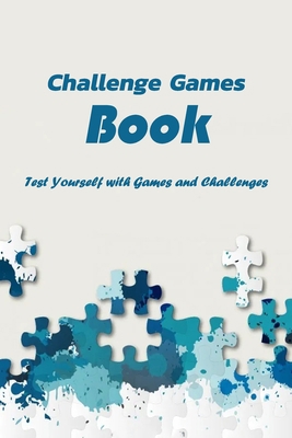 Paperback Challenge Games Book: Test Yourself with Games and Challenges: Challenging Game Book