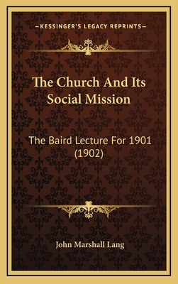 The Church And Its Social Mission: The Baird Le... 1165735458 Book Cover