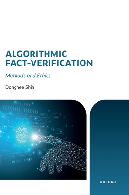 Algorithmic Fact-Verification: Methods and Ethics 0197849601 Book Cover