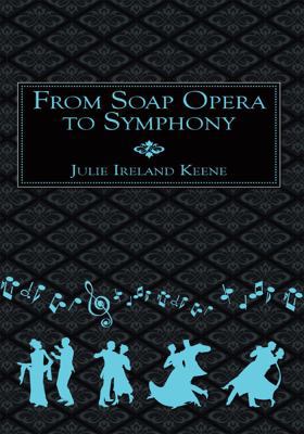 From Soap Opera to Symphony 145200434X Book Cover