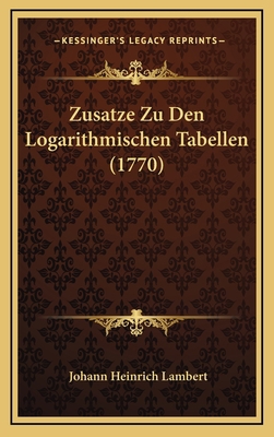 Zusatze Zu Den Logarithmischen Tabellen (1770) [German] 1166370240 Book Cover
