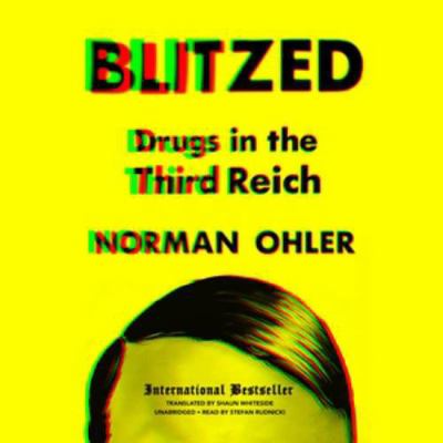Blitzed: Drugs in the Third Reich 1504799208 Book Cover