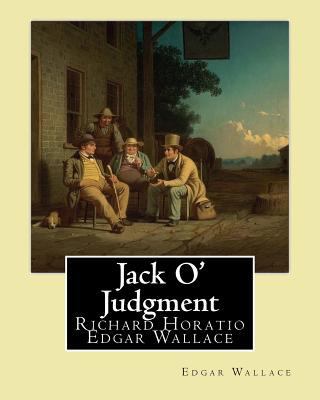 Jack O' Judgment . By: Edgar Wallace: Richard H... 1547199768 Book Cover